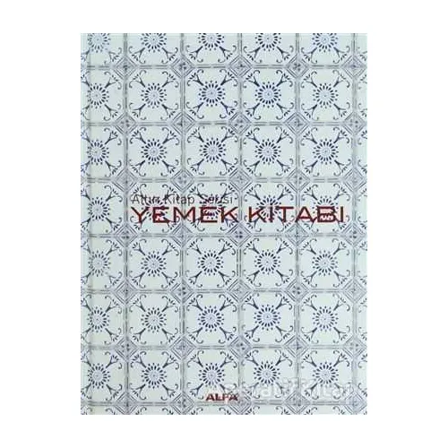 Altın Kitap Serisi - Yemek Kitabı - Rana Alpöz - Alfa Yayınları