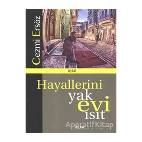 Hayallerini Yak Evi Isıt - Cezmi Ersöz - Alfa Yayınları