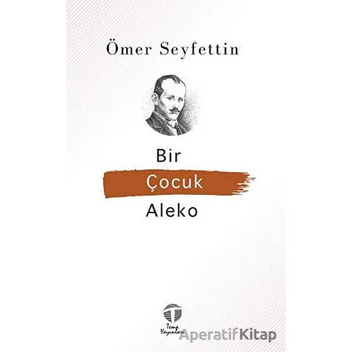 Bir Çocuk Aleko - Ömer Seyfettin - Tema Yayınları