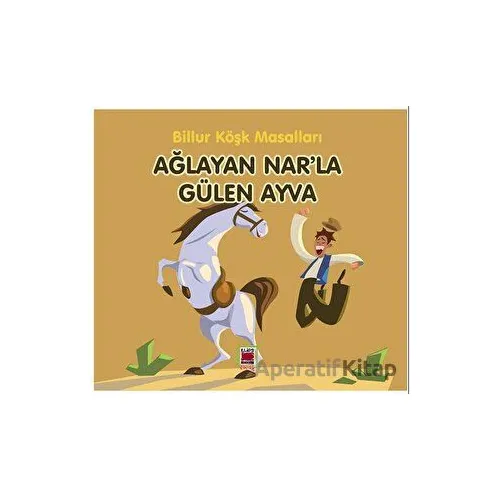 Ağlayan Nar’la Gülen Ayva - Billur Köşk - Elips Kitap