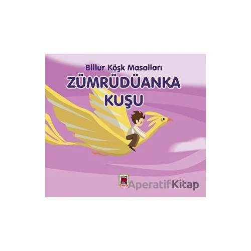 Zümrüdüanka Kuşu - Billur Köşk Masalları - Kolektif - Elips Kitap