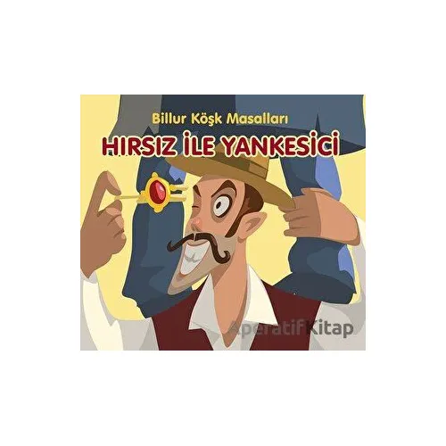 Hırsız ile Yankesici - Billur Köşk Masalları - Kolektif - Elips Kitap