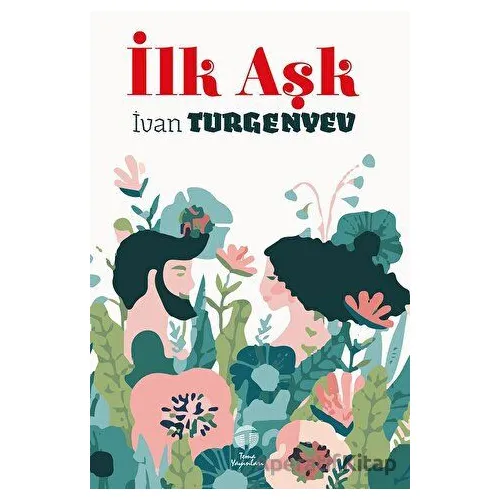 İlk Aşk - İvan Sergeyeviç Turgenyev - Tema Yayınları