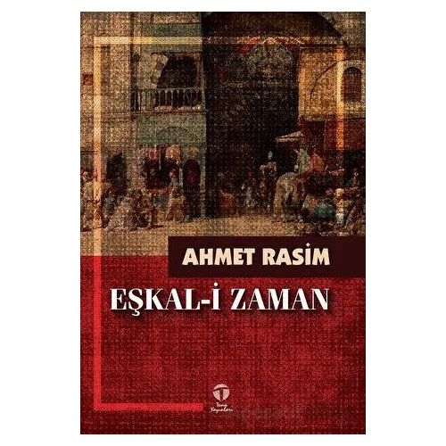 Eşkal-i Zaman - Ahmet Rasim - Tema Yayınları