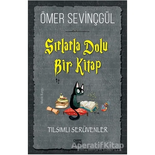 Sırlarla Dolu Bir Kitap - Tılsımlı Serüvenler - Ömer Sevinçgül - Carpe Diem Kitapları