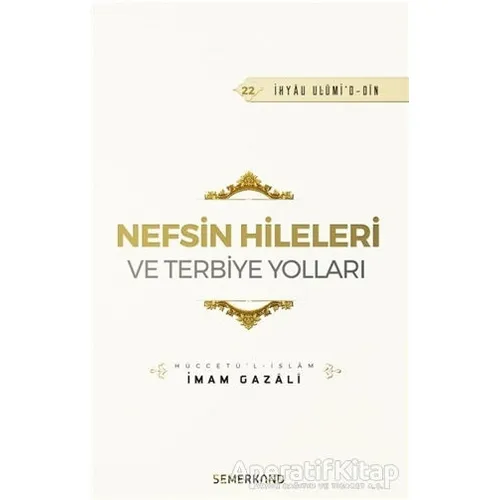 Nefsin Hileleri ve Terbiye Yolları - İmam Gazali - Semerkand Yayınları