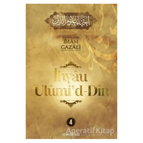 İhyau Ulumiddin 4. Cilt - İmam Gazali - Semerkand Yayınları