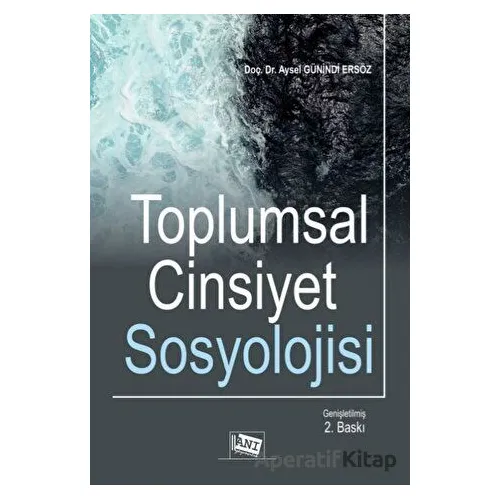 Toplumsal Cinsiyet Sosyolojisi - Aysel Günindi Ersöz - Anı Yayıncılık