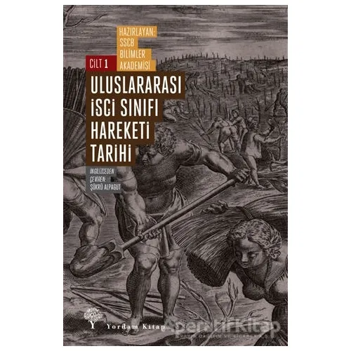 Uluslararası İşçi Sınıfı Hareketi Tarihi Cilt 1 - Kolektif - Yordam Kitap