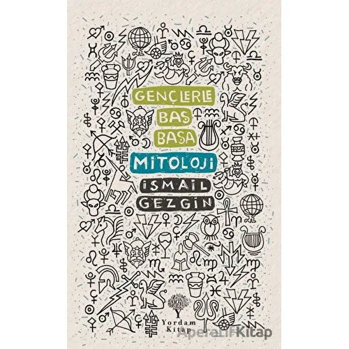 Gençlerle Baş Başa: Mitoloji - İsmail Gezgin - Yordam Kitap