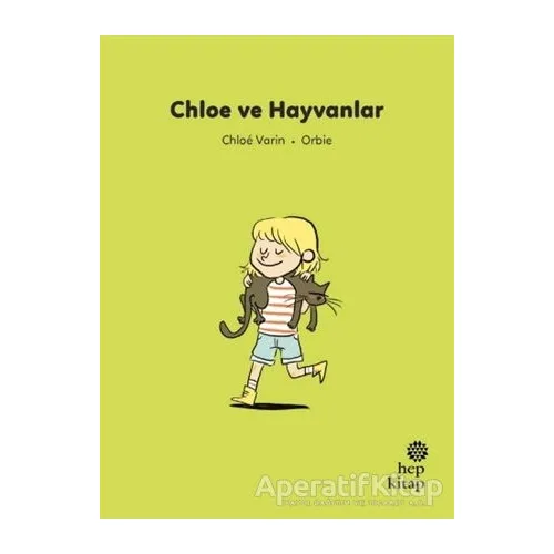 İlk Okuma Hikayeleri: Chloe ve Hayvanlar - Chloe Varin - Hep Kitap