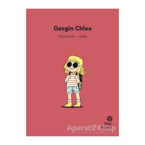 İlk Okuma Hikayeleri: Gezgin Chloe - Chloe Varin - Hep Kitap