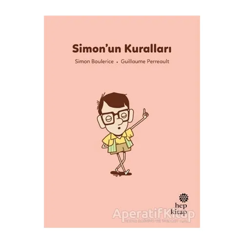 İlk Okuma Hikayeleri: Simon’un Kuralları - Simon Boulerice - Hep Kitap
