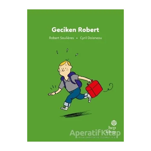 İlk Okuma Hikayeleri: Geciken Robert - Robert Soulieres - Hep Kitap