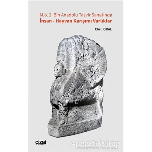 M.ö. 2. Bin Anadolu Tasvir Sanatında İnsan - Hayvan Karışımı Varlıklar