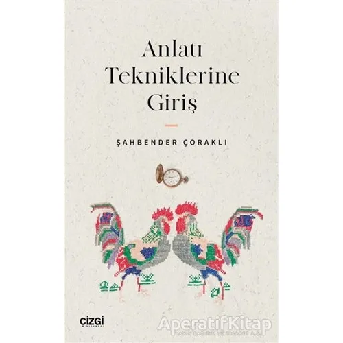 Anlatı Tekniklerine Giriş - Şahbender Çoraklı - Çizgi Kitabevi Yayınları