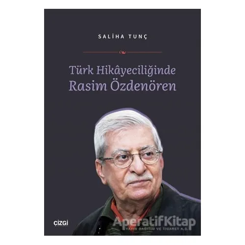 Türk Hikayeciliğinde Rasim Özdenören - Saliha Tunç - Çizgi Kitabevi Yayınları