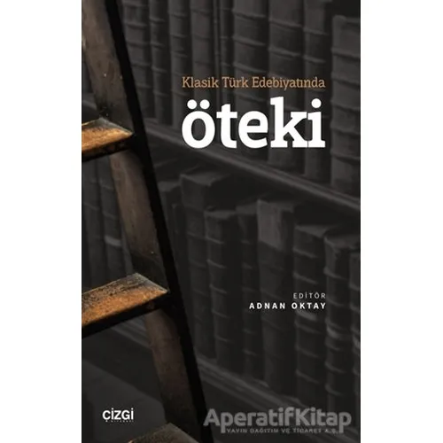 Klasik Türk Edebiyatında Öteki - Kolektif - Çizgi Kitabevi Yayınları