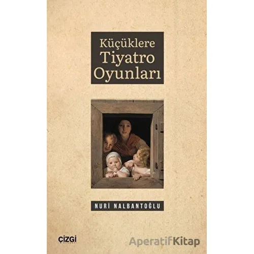 Küçüklere Tiyatro Oyunları - Nuri Nalbantoğlu - Çizgi Kitabevi Yayınları