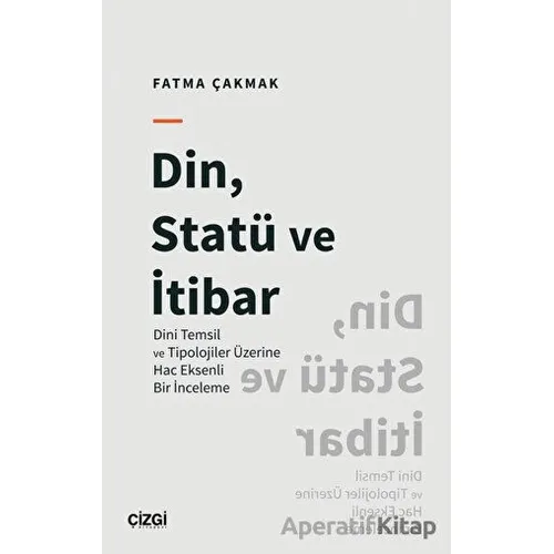 Din, Statü ve İtibar (Dini Temsil ve Tipolojiler Üzerine Hac Eksenli Bir İnceleme)