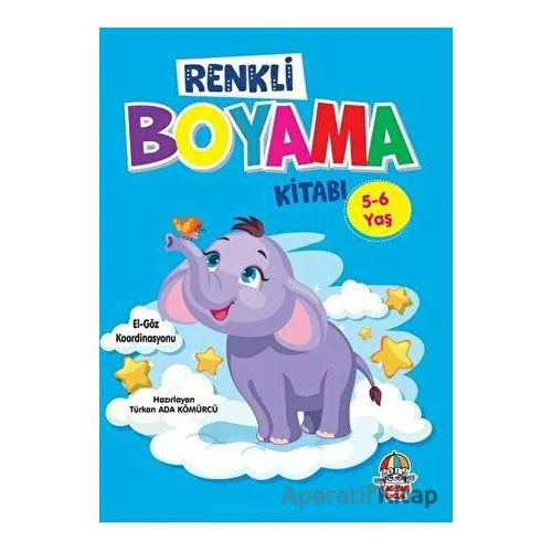 Renkli Boyama Kitabı (5-6 yaş) - Türkan Ada Kömürcü - Yağmur Çocuk