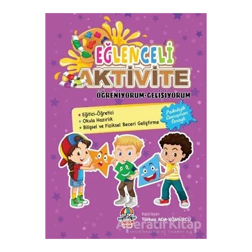 Eğlenceli Aktivite - Öğreniyorum - Gelişiyorum - Türkan Ada Kömürcü - Yağmur Çocuk