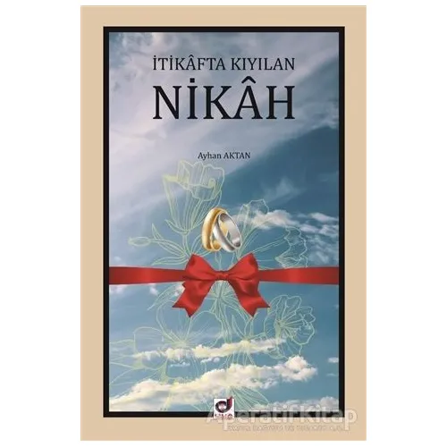 İtikafta Kıyılan Nikah - Ayhan Aktan - Dua Yayınları