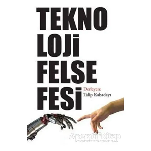 Teknoloji Felsefesi - Talip Kabadayı - BilgeSu Yayıncılık