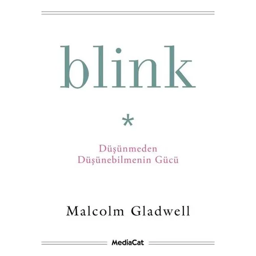 Blink - Düşünmeden Düşünebilmenin Gücü - Malcolm Gladwell - MediaCat Kitapları