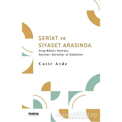Şeriat ve Siyaset Arasında - Casir Avde - Mana Yayınları