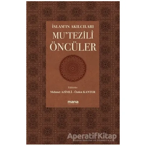 İslamın Akılcıları - Mutezili Öncüleri - Kolektif - Mana Yayınları