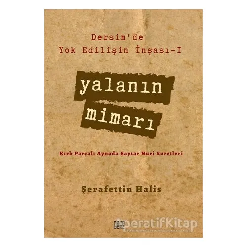 Yalanın Mimarı - Dersimde Yok Edilişin İnşası 1 - Şerafettin Halis - Nota Bene Yayınları