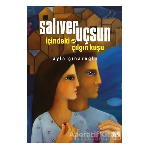 Salıver Uçsun İçindeki Çılgın Kuşu - Ayla Çınaroğlu - Nota Bene Yayınları