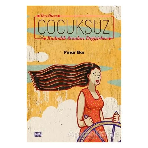 Tercihen Çocuksuz Kadınlık Arzuları Değişirken - Pınar Eke - Nota Bene Yayınları