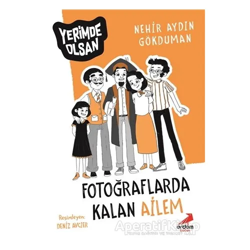 Fotoğraflarda Kalan Ailem - Yerimde Olsan - Nehir Aydın Gökduman - Erdem Çocuk