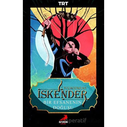 Tozkoparan İskender: Bir Efsanenin Doğuşud - Bilgenur Çorlu - Erdem Çocuk