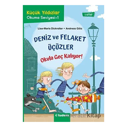 Deniz ve Felaket Üçüzler - Okula Geç Kalıyor! - Andreas Götz - Tudem Yayınları