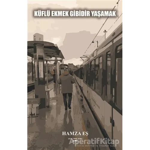 Küflü Ekmek Gibidir Yaşamak - Hamza Eş - Sokak Kitapları Yayınları