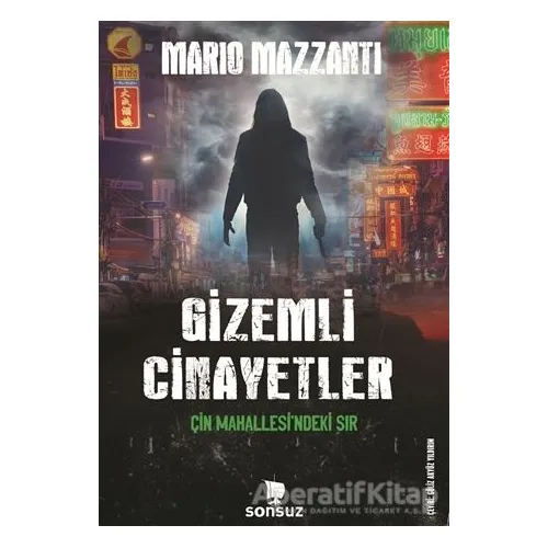 Gizemli Cinayetler - Çin Mahallesindeki Sır - Mario Mazzanti - Sonsuz Kitap Yayınları