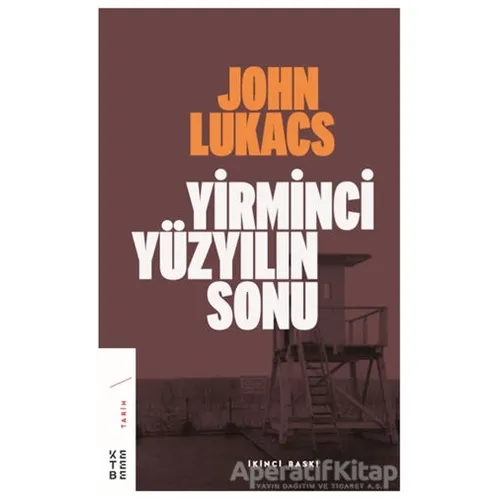 Yirminci Yüzyılın Sonu - John Lukacs - Ketebe Yayınları