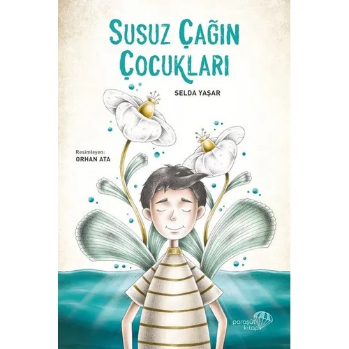 Susuz Çağın Çocukları - Selda Yaşar - Paraşüt Kitap