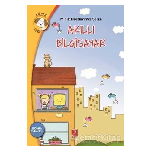 Akıllı Bilgisayar - Minik Dostlarımız Serisi 1 - Antigone Tsitsila - Pena Yayınları