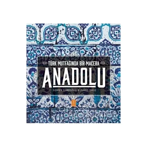 Anadolu - Türk Mutfağında Bir Macera - Somer Sivrioğlu - Nobel Yaşam