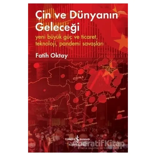 Çin ve Dünyanın Geleceği - Yeni Büyük Güç ve Ticaret, Teknoloji, Pandemi Savaşları