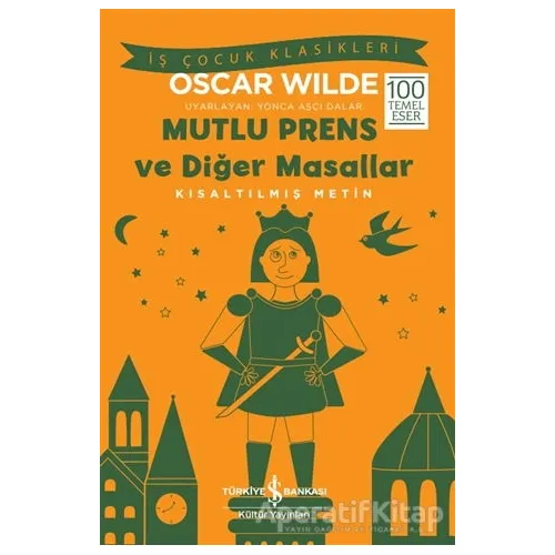 Mutlu Prens ve Diğer Masallar Kısaltılmış Metin - Oscar Wilde - İş Bankası Kültür Yayınları
