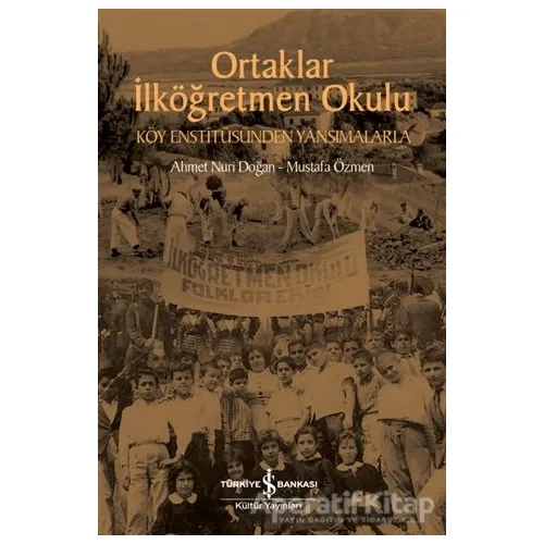 Ortaklar İlköğretmen Okulu - Köy Enstitüsünden Yansımalarla