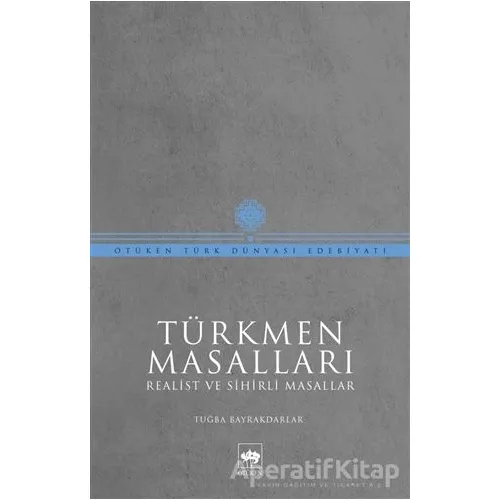 Türkmen Masalları - Tuğba Bayrakdarlar - Ötüken Neşriyat