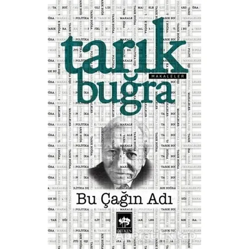 Bu Çağın Adı - Tarık Buğra - Ötüken Neşriyat