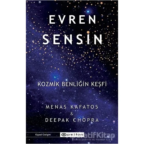 Evren Sensin - Kozmik Benliğin Keşfi - Menas Kafatos - Epsilon Yayınevi