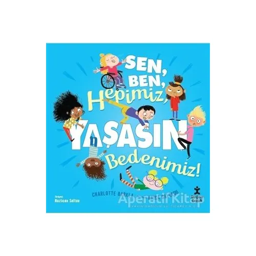 Sen, Ben, Hepimiz, Yaşasın Bedenimiz! - Charlotte Barkla - Doğan Çocuk